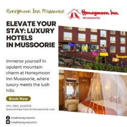 Elevate Your Stay Luxury Hotels in Mussoorie