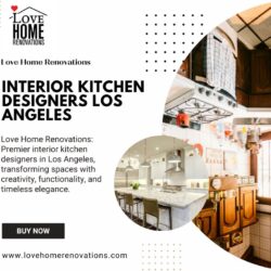 interior kitchen designers los angeles- Love Home Renovations