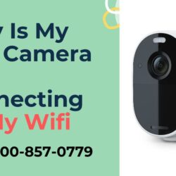 Why is My Arlo Camera Not Connecting To My wifi