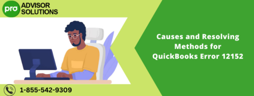 Causes and Resolving Methods for QuickBooks Error 12152 Causes and Resolving Methods for QuickBooks Error 12152