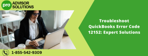 Troubleshoot QuickBooks Error Code 12152 Expert Solutions Troubleshoot QuickBooks Error Code 12152 Expert Solutions