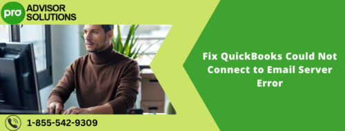 Fix QuickBooks Could Not Connect to Email Server Error Fix QuickBooks Could Not Connect to Email Server Error