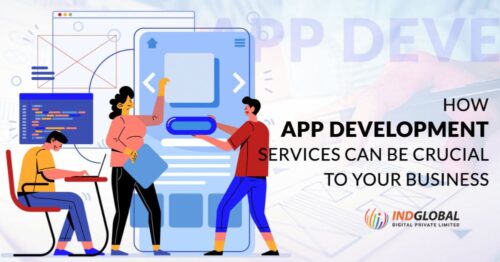 How App Development Services Can Be Crucial To Your Business! How App Development Services Can Be Crucial To Your Business!