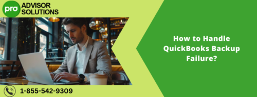 How to Handle QuickBooks Backup Failure How to Handle QuickBooks Backup Failure