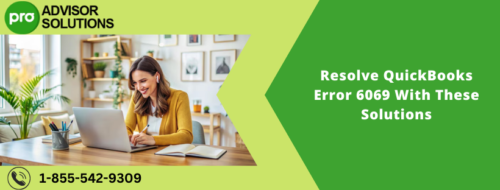 Resolve QuickBooks Error 6069 With These Solutions Resolve QuickBooks Error 6069 With These Solutions
