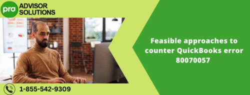 Feasible approaches to counter QuickBooks error 80070057 Feasible approaches to counter QuickBooks error 80070057