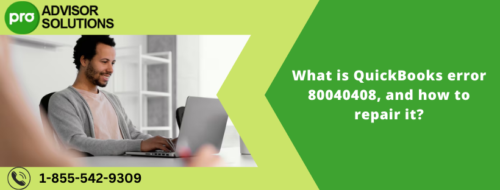What is QuickBooks error 80040408, and how to repair it What is QuickBooks error 80040408, and how to repair it