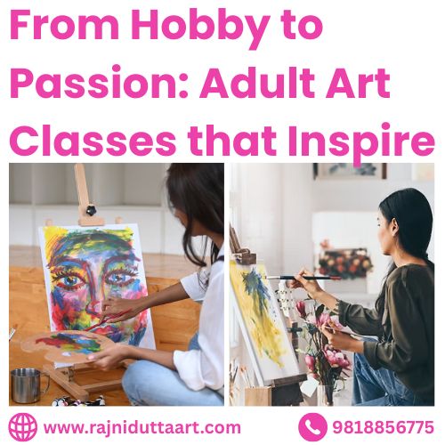 From Hobby to Passion_ Adult Art Classes that Inspire From Hobby to Passion_ Adult Art Classes that Inspire