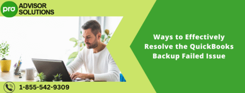 Ways to Effectively Resolve the QuickBooks Backup Failed Issue Ways to Effectively Resolve the QuickBooks Backup Failed Issue