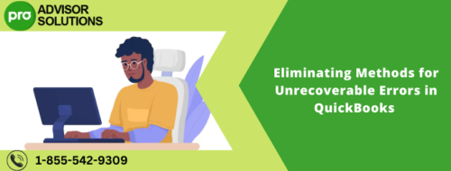 Eliminating Methods for Unrecoverable Errors in QuickBooks Eliminating Methods for Unrecoverable Errors in QuickBooks
