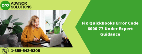 Fix QuickBooks Error Code 6000 77 Under Expert Guidance Fix QuickBooks Error Code 6000 77 Under Expert Guidance