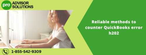 Reliable methods to counter QuickBooks error h202 Reliable methods to counter QuickBooks error h202