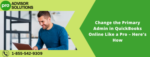 Change the Primary Admin in QuickBooks Online Like a Pro – Here's How Change the Primary Admin in QuickBooks Online Like a Pro – Here's How