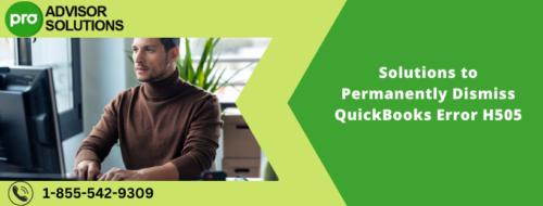 Solutions to Permanently Dismiss QuickBooks Error H505 (1) Solutions to Permanently Dismiss QuickBooks Error H505 (1)