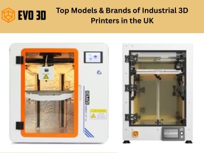 Top Models & Brands of Industrial 3D Printers in the UK Top Models & Brands of Industrial 3D Printers in the UK