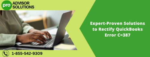 Expert-Proven Solutions to Rectify QuickBooks Error C=387 Expert-Proven Solutions to Rectify QuickBooks Error C=387