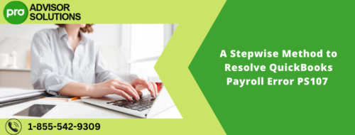 A Stepwise Method to Resolve QuickBooks Payroll Error PS107 A Stepwise Method to Resolve QuickBooks Payroll Error PS107