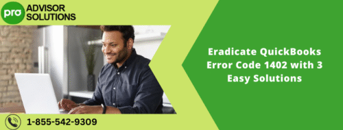 Eradicate QuickBooks Error Code 1402 with 3 Easy Solutions Eradicate QuickBooks Error Code 1402 with 3 Easy Solutions