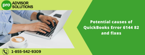Potential causes of QuickBooks Error 6144 82 and fixes Potential causes of QuickBooks Error 6144 82 and fixes