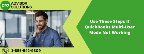 Use These Steps If QuickBooks Multi-User Mode Not Working Use These Steps If QuickBooks Multi-User Mode Not Working
