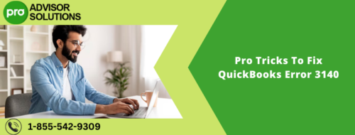 Pro Tricks To Fix QuickBooks Error 3140 Pro Tricks To Fix QuickBooks Error 3140