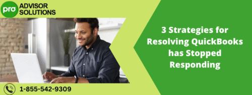 3 Strategies for Resolving QuickBooks has Stopped Responding 3 Strategies for Resolving QuickBooks has Stopped Responding