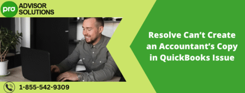 Resolve Can’t Create an Accountant’s Copy in QuickBooks Issue Resolve Can’t Create an Accountant’s Copy in QuickBooks Issue