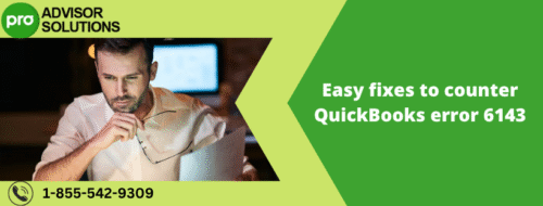 Easy fixes to counter QuickBooks error 6143 Easy fixes to counter QuickBooks error 6143