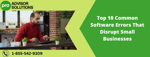 Top 10 Common Software Errors That Disrupt Small Businesses Top 10 Common Software Errors That Disrupt Small Businesses
