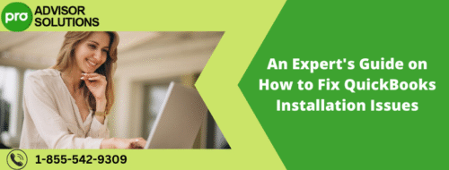 An Expert's Guide on How to Fix QuickBooks Installation Issues An Expert's Guide on How to Fix QuickBooks Installation Issues