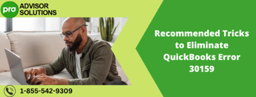 Recommended Tricks to Eliminate QuickBooks Error 30159 Recommended Tricks to Eliminate QuickBooks Error 30159