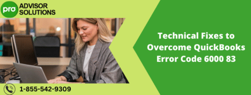 Technical Fixes to Overcome QuickBooks Error Code 6000 83 Technical Fixes to Overcome QuickBooks Error Code 6000 83