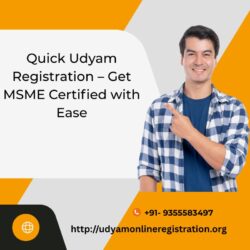 Quick Udyam Registration – Get MSME Certified with Ease