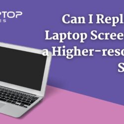 Can-I-replace-my-laptop-screen-with-a-higher-resolution-screen