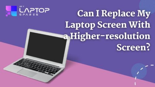 Can-I-replace-my-laptop-screen-with-a-higher-resolution-screen Can-I-replace-my-laptop-screen-with-a-higher-resolution-screen