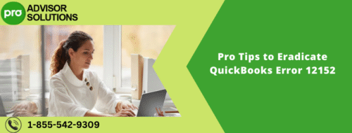 Pro Tips to Eradicate QuickBooks Error 12152 Pro Tips to Eradicate QuickBooks Error 12152