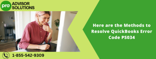 Here are the Methods to Resolve QuickBooks Error Code PS034 Here are the Methods to Resolve QuickBooks Error Code PS034