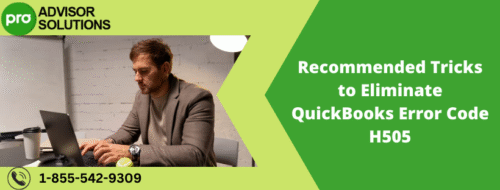 Recommended Tricks to Eliminate QuickBooks Error Code H505 Recommended Tricks to Eliminate QuickBooks Error Code H505
