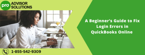 A Beginner’s Guide to Fix Login Errors in QuickBooks Online A Beginner’s Guide to Fix Login Errors in QuickBooks Online