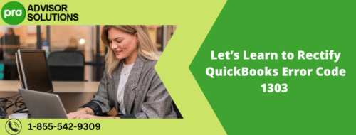 Let’s Learn to Rectify QuickBooks Error Code 1303 Let’s Learn to Rectify QuickBooks Error Code 1303