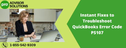 Instant Fixes to Troubleshoot QuickBooks Error Code PS107 Instant Fixes to Troubleshoot QuickBooks Error Code PS107
