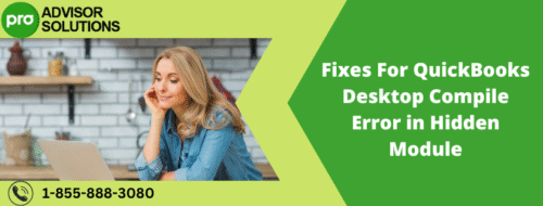 Fixes For QuickBooks Desktop Compile Error in Hidden Module Fixes For QuickBooks Desktop Compile Error in Hidden Module
