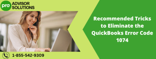 Recommended Tricks to Eliminate the QuickBooks Error Code 1074 Recommended Tricks to Eliminate the QuickBooks Error Code 1074