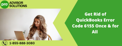 Get Rid of QuickBooks Error Code 6155 Once & for All Get Rid of QuickBooks Error Code 6155 Once & for All