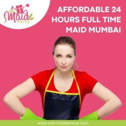 affordable 24 hours full time maid Mumbai