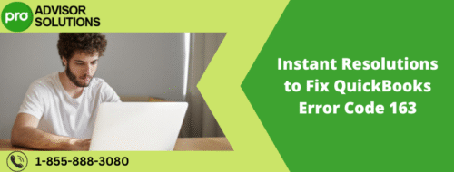 Instant Resolutions to Fix QuickBooks Error Code 163 Instant Resolutions to Fix QuickBooks Error Code 163