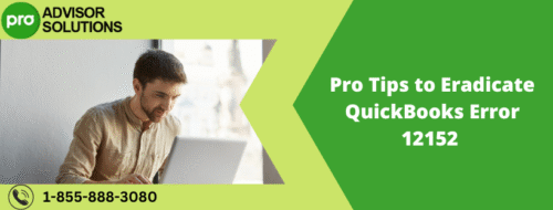 Pro Tips to Eradicate QuickBooks Error 12152 Pro Tips to Eradicate QuickBooks Error 12152