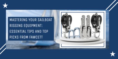 Mastering Your Sailboat Rigging Equipment Essential Tips and Top Picks from Fawcett (2) Mastering Your Sailboat Rigging Equipment Essential Tips and Top Picks from Fawcett (2)