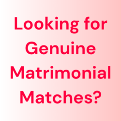 Looking for Genuine Matrimonial Matches?