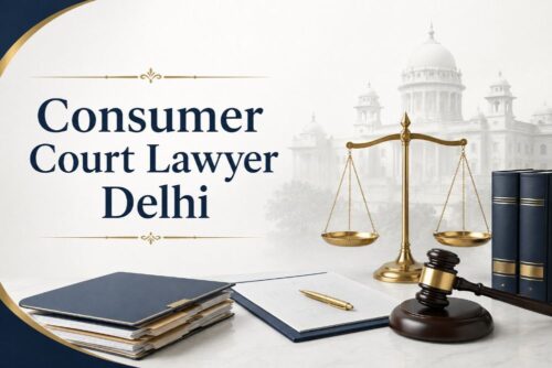 Consumer Court Lawyer Delhi Consumer Court Lawyer Delhi